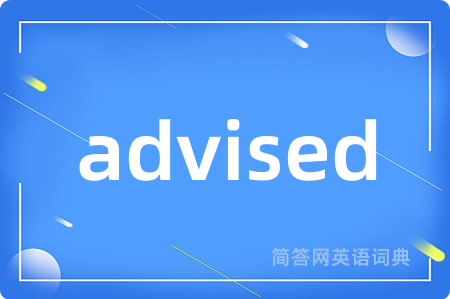 advised