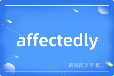 affectedly