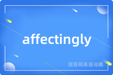 affectingly