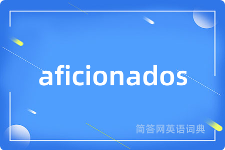 aficionados