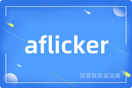 aflicker
