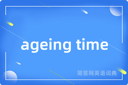 ageing time