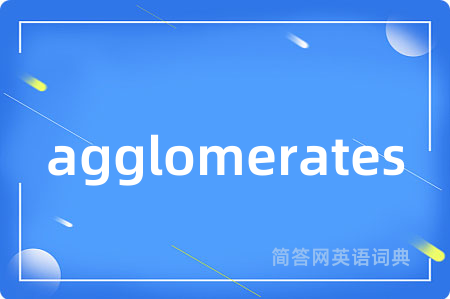 agglomerates