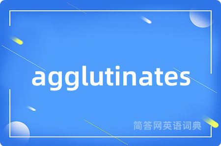 agglutinates