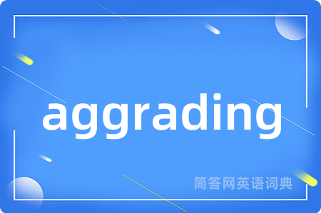 aggrading