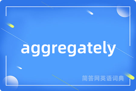 aggregately
