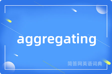 aggregating
