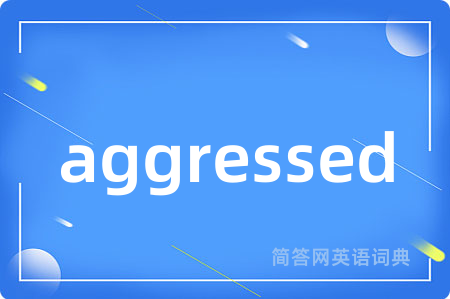 aggressed