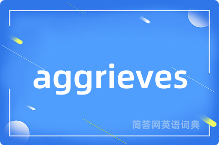 aggrieves
