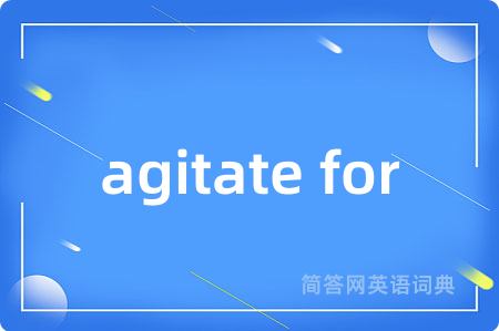agitate for