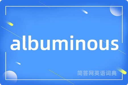 albuminous