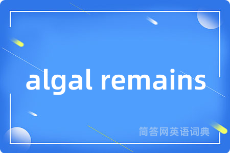 algal remains