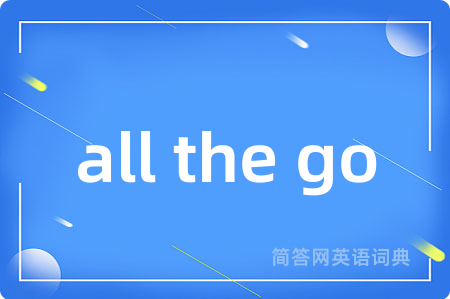 all the go