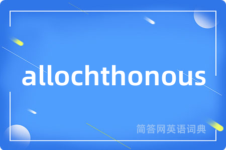 allochthonous