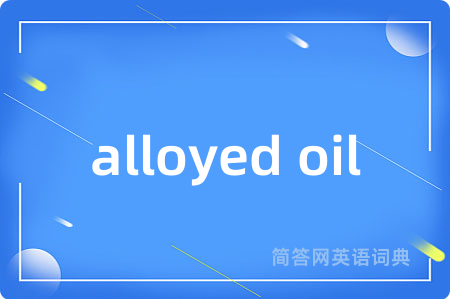 alloyed oil