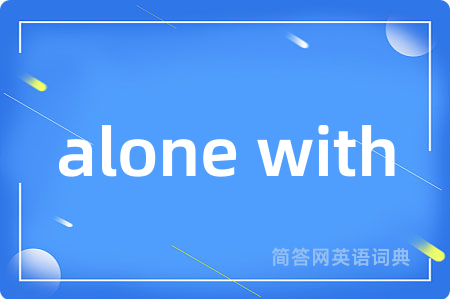 alone with