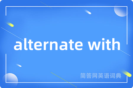 alternate with