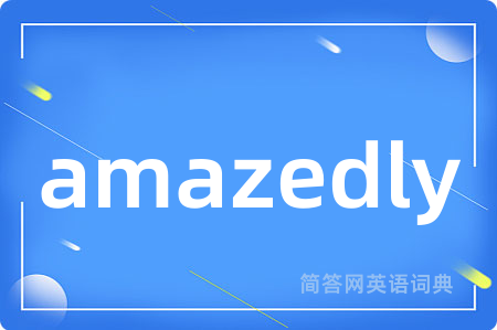 amazedly