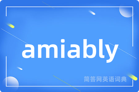amiably