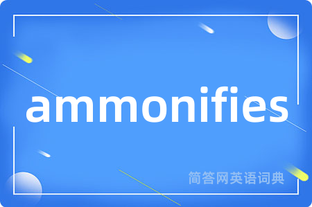 ammonifies