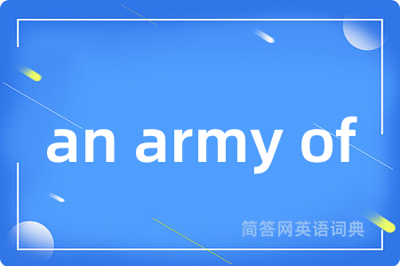 an army of