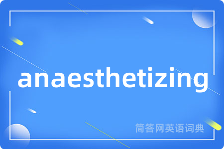 anaesthetizing