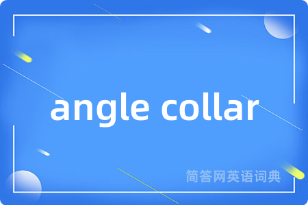 angle collar