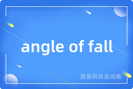 angle of fall