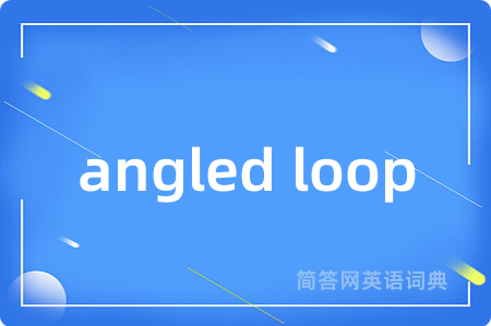 angled loop