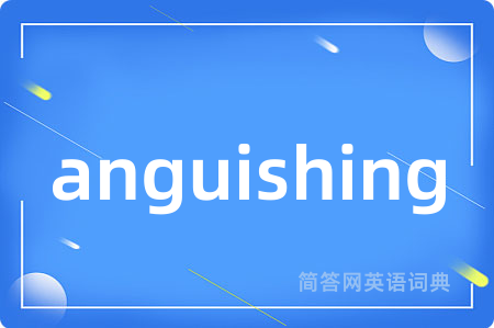 anguishing