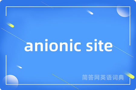 anionic site