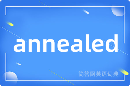 annealed