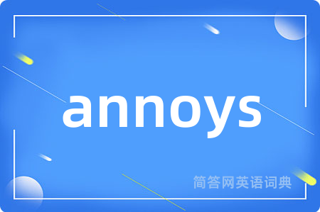annoys