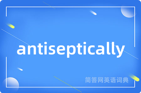 antiseptically