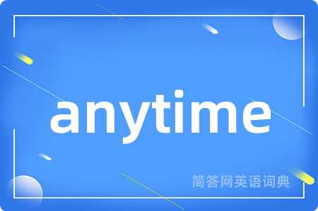 anytime
