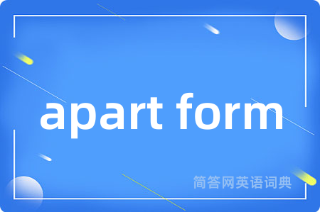 apart form