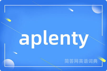 aplenty