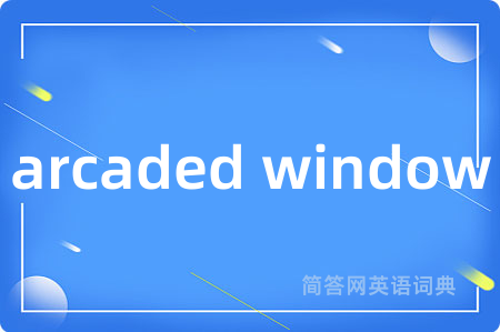 arcaded window