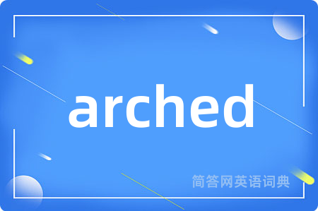 arched
