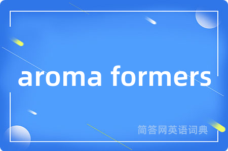 aroma formers