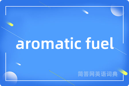 aromatic fuel