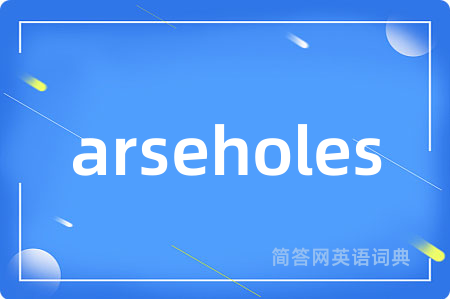 arseholes