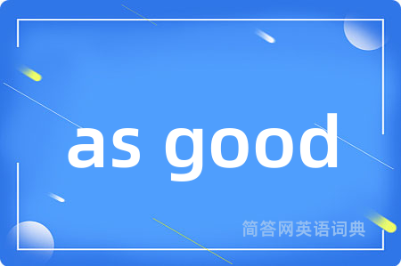 as good