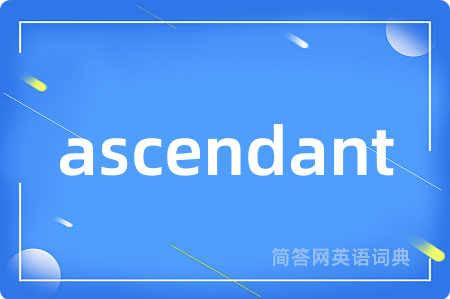 ascendant