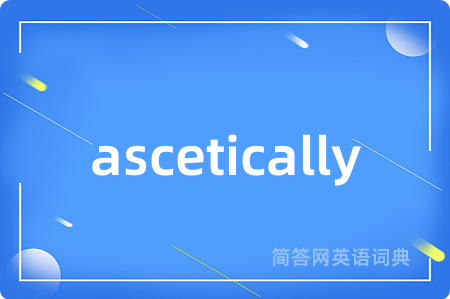 ascetically