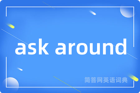 ask around