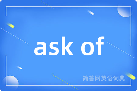 ask of