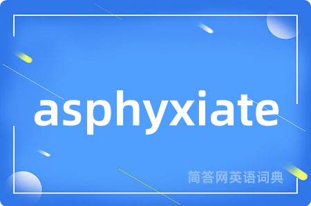 asphyxiate