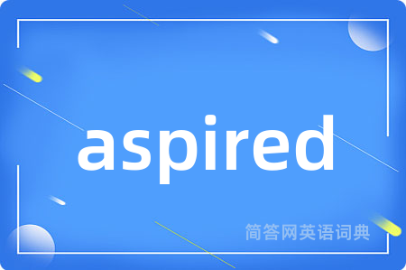 aspired