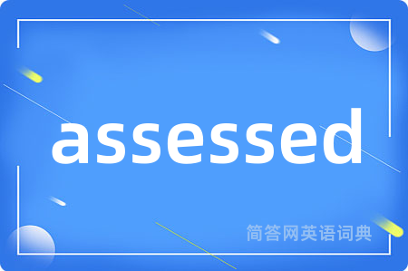 assessed